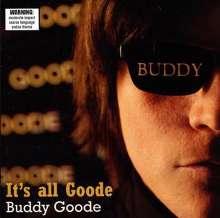 <i>Its All Goode</i> 2008 studio album by Buddy Goode