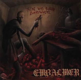 <i>There Was Blood Everywhere</i> 1997 compilation album by Embalmer