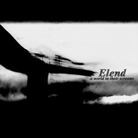 <i>A World in Their Screams</i> 2007 studio album by Elend