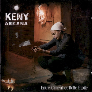 <i>Entre ciment et belle étoile</i> 2006 studio album by Keny Arkana