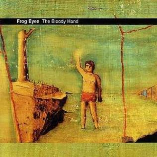 <i>The Bloody Hand</i> 2002 studio album by Frog Eyes