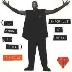 (I Know I Got) Skillz Single by Shaquille ONeal