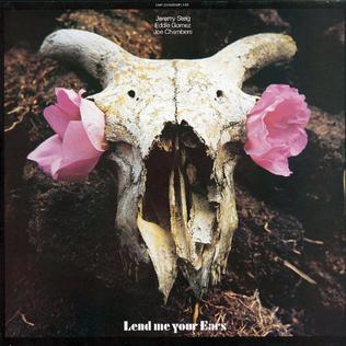 <i>Lend Me Your Ears</i> (Jeremy Steig, Eddie Gómez and Joe Chambers album) 1978 studio album by Jeremy Steig, Eddie Gómez, Joe Chambers