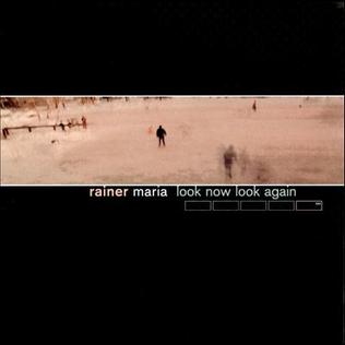 <i>Look Now Look Again</i> 1999 studio album by Rainer Maria