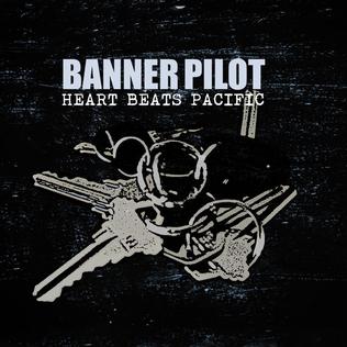 <i>Heart Beats Pacific</i> 2011 studio album by Banner Pilot