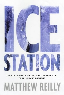 <i>Ice Station</i> Novel by Matthew Reilly