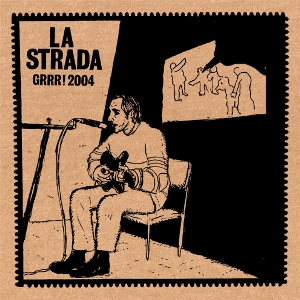 <i>Grrr! 2004</i> 2011 live album by La Strada