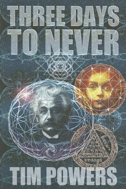 <i>Three Days to Never</i> 2006 fantasy novel by Tim Powers