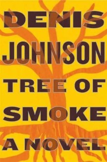 <i>Tree of Smoke</i> 2007 novel by Denis Johnson