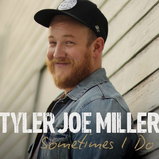 <span class="mw-page-title-main">Sometimes I Do</span> 2021 single by Tyler Joe Miller