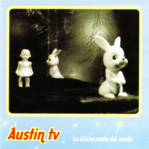 <i>La última noche del mundo</i> 2003 studio album by Austin TV