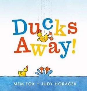 <i>Ducks Away!</i> 2016 picture book by Mem Fox and Judy Horacek