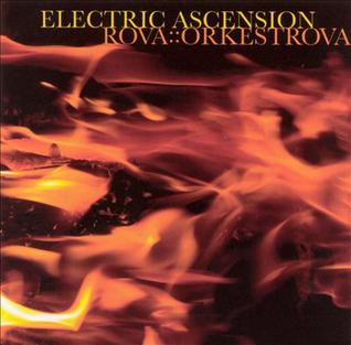 <i>Electric Ascension</i> 2005 live album by Rova::Orkestrova