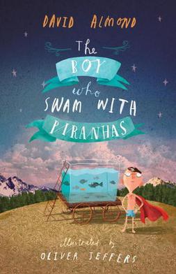 <i>The Boy Who Swam with Piranhas</i> 2012 book by David Almond