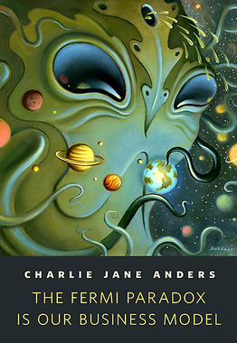 <span class="mw-page-title-main">The Fermi Paradox Is Our Business Model</span> Short story by Charlie Jane Anders