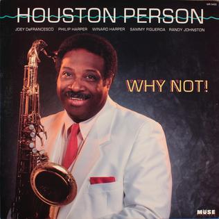 <i>Why Not!</i> 1991 studio album by Houston Person