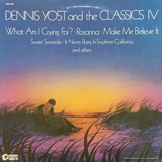 <i>What Am I Crying For</i> (album) 1972 studio album by Dennis Yost and The Classics IV