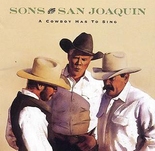 <i>A Cowboy Has to Sing</i> 1992 studio album by Sons of the San Joaquin