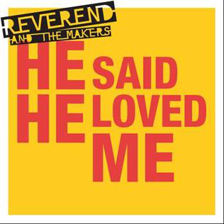 <span class="mw-page-title-main">He Said He Loved Me</span> 2007 single by Reverend and the Makers