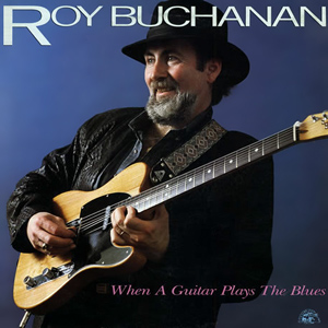 When a Guitar Plays the Blues (Roy Buchanan album)