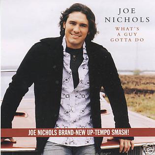 Whats a Guy Gotta Do 2004 single by Joe Nichols