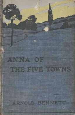 <i>Anna of the Five Towns</i> Novel by Arnold Bennett