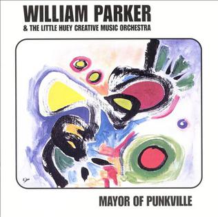 <i>Mayor of Punkville</i> 2000 live album by William Parker & The Little Huey Creative Music Orchestra