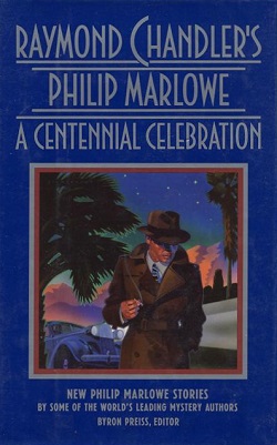 <i>Raymond Chandlers Philip Marlowe: a Centennial Celebration</i>