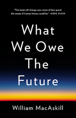 <i>What We Owe the Future</i> 2022 book about longtermism by William MacAskill