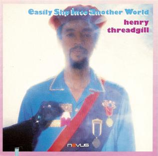 <i>Easily Slip Into Another World</i> 1987 studio album by Henry Threadgill