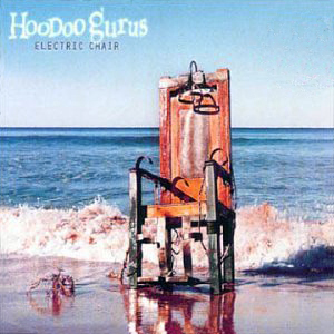 <i>Electric Chair</i> (album) 1997 compilation album by Hoodoo Gurus