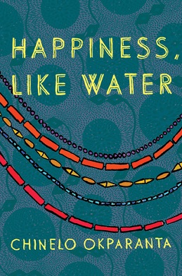 <i>Happiness, Like Water</i> 2013 collection of by Chinelo Okparanta