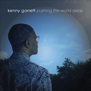 <i>Pushing the World Away</i> 2013 studio album by Kenny Garrett