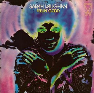 <i>Feelin Good</i> (Sarah Vaughan album) 1972 studio album by Sarah Vaughan