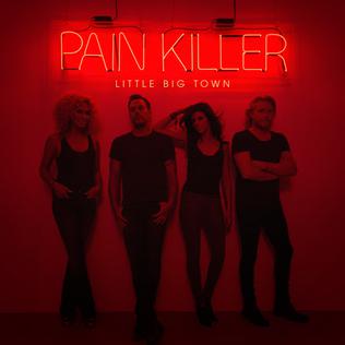 Pain Killer is the sixth studio album by American country music group Little Big Town. It was released on October 21, 2014, through Capitol Nashville. Little Big Town co-wrote eight of the album's thirteen tracks. Pain Killer was produced by Jay Joyce.