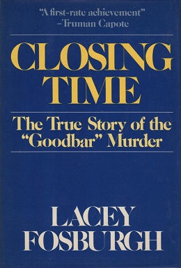 <i>Closing Time: The True Story of the Goodbar Murder</i> Book by Lacey Fosburgh