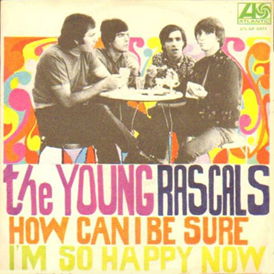 <span class="mw-page-title-main">How Can I Be Sure</span> 1967 single by the Young Rascals