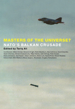 <i>Masters of the Universe? NATOs Balkan Crusade</i> 2000 book edited by Tariq Ali