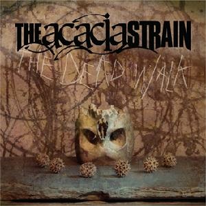 <i>The Dead Walk</i> 2006 studio album by The Acacia Strain