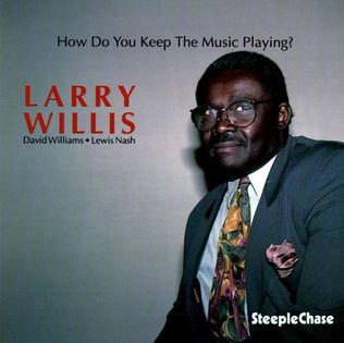 <i>How Do You Keep the Music Playing?</i> (Larry Willis album) 1992 studio album by Larry Willis