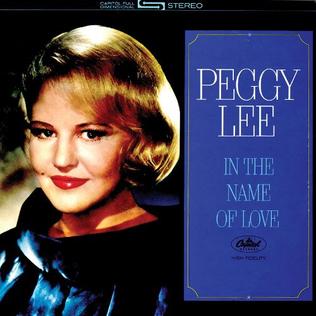 <i>In the Name of Love</i> (Peggy Lee album) 1964 studio album by Peggy Lee