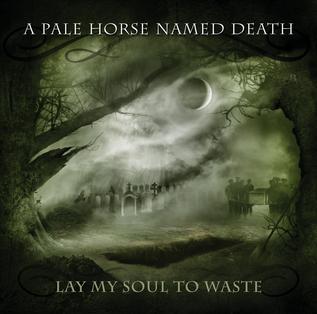 <i>Lay My Soul to Waste</i> 2013 studio album by A Pale Horse Named Death