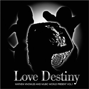 <i>Mathew Knowles & Music World Present Vol.1: Love Destiny</i> 2008 compilation album by Destinys Child