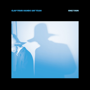 <i>Only Run</i> 2014 studio album by Clap Your Hands Say Yeah