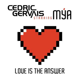 Love Is the Answer (Cedric Gervais song) Single by Mýa and Cedric Gervais