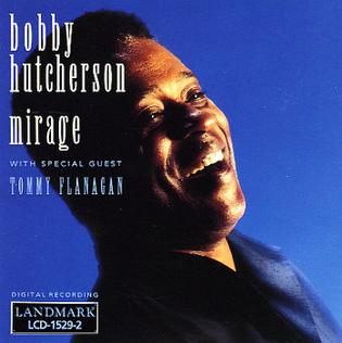 <i>Mirage</i> (Bobby Hutcherson album) 1991 studio album by Bobby Hutcherson