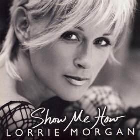 <i>Show Me How</i> Country music album by Lorrie Morgan