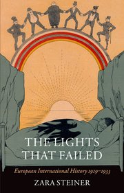 <i>The Lights that Failed</i> European International History 1919–1933 by Zara Steiner