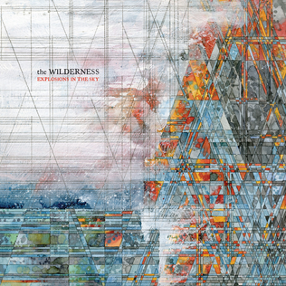 <i>The Wilderness</i> (Explosions in the Sky album) 2016 studio album by Explosions in the Sky