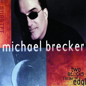 <i>Two Blocks from the Edge</i> 1998 studio album by Michael Brecker